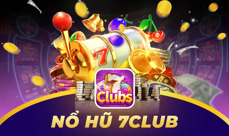 Nổ hũ tự game hot nhất 7CLUB